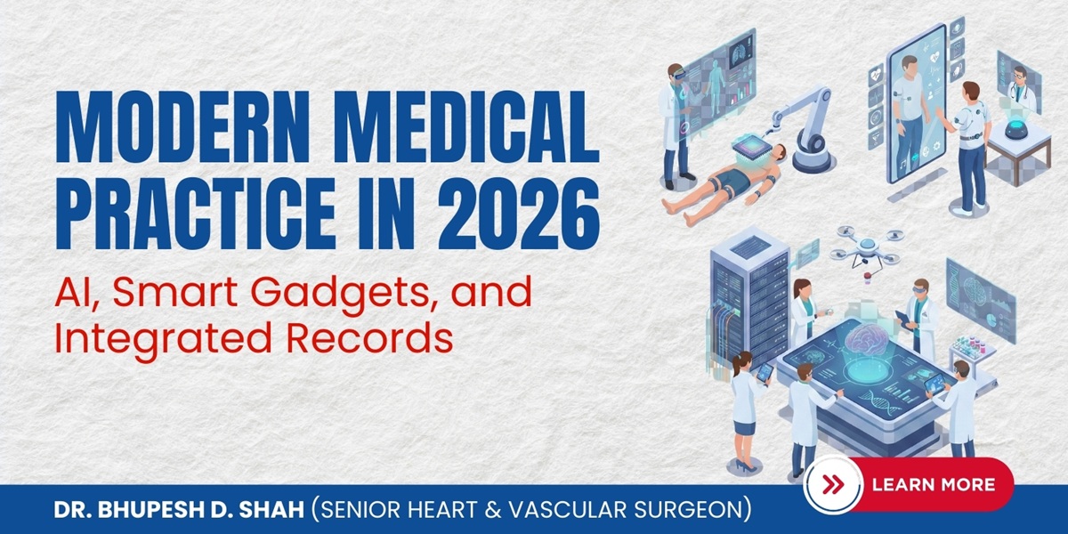 Modern Medical Practice in 2026 - Dr Bhupesh D Shah